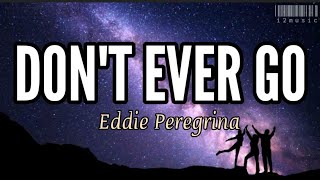 Download lagu Don't Ever Go Eddie Peregrina Lyrics mp3 Download lagu Don't Ever Go Eddie Peregrina Lyrics mp3