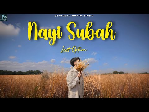 Last Option - "Nayi Subah" (Official Music Video) Lyrical
