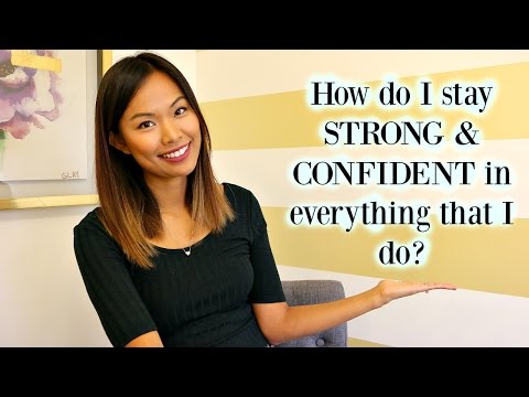 How do I stay strong and confident in everything I do?