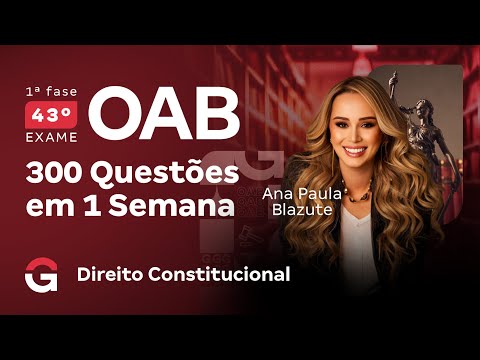 1ª fase do 43º Exame OAB: 300 questões em 1 semana | Direito Constitucional