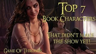 Game of Thrones | Top 7 Book Characters that didn't make the show