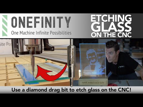 EP 21 - Onefinity CNC - Etching Glass On The CNC