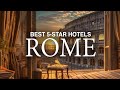 TOP 5 Best 5 Star Hotels In Rome