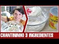 Chantininho Fácil: 3 Ingredientes para um Doce Irresistível