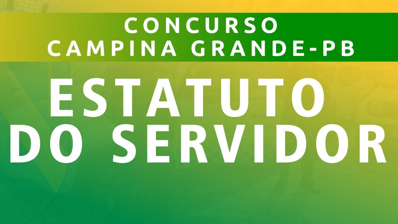 CONCURSO CAMPINA GRANDE-PB: ESTATUTO DO SERVIDOR (LEI MUNICIPAL Nº 2.378/1992)