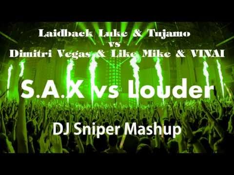 Laidback Luke & Tujamo vs Dimitri Vegas, Like Mike & VINAI | S A X vs Louder | DJ Sniper Mashup