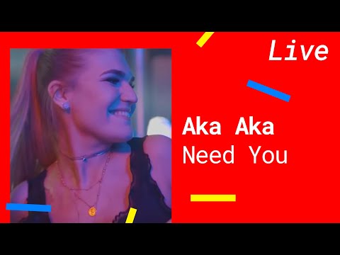Aka Aka – Need You [Radio Edit]