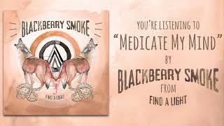 Blackberry Smoke - Medicate My Mind (Audio)