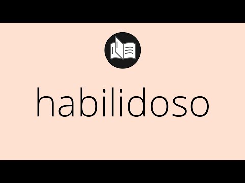 Que significa HABILIDOSO • habilidoso SIGNIFICADO • habilidoso DEFINICIÓN • Que es HABILIDOSO