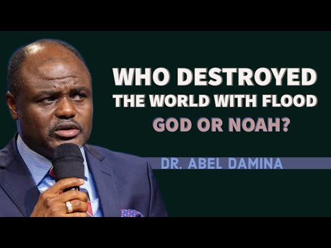 WHO DESTROYED THE WORLD WITH FLOOD? GOD OR NOAH || DR ABEL DAMINA #abeldamina