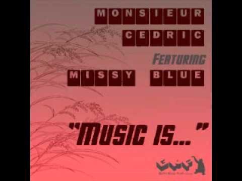 Monsieur Cedric Feat Missy Blue "Music Is"