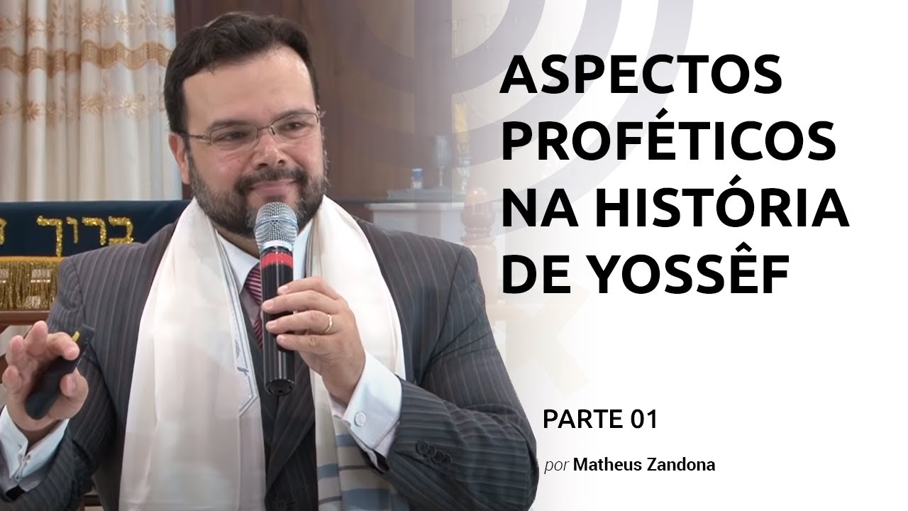 Aspectos Proféticos na História de Yossef - PARTE 01 - Prof. Matheus Zandona