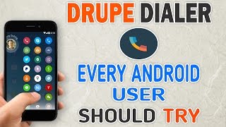 Drupe Dialer - A Dialer Every Android User Should Try