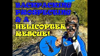 Gold Sniping, Backpacking and a Helicopter Rescue!
