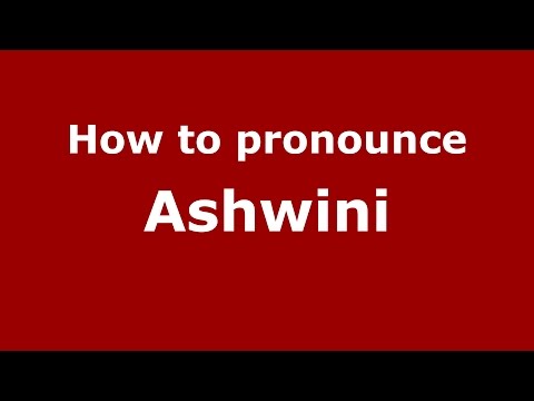 How to pronounce Ashwini