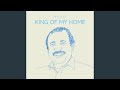 King Of My Home