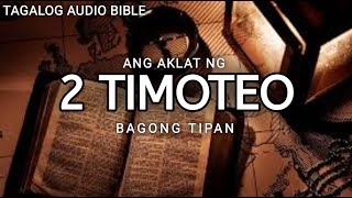 AKLAT NG 2 TIMOTEO  | THE HOLY BIBLE:  2 TIMOTHY | TAGALOG AUDIO BIBLE