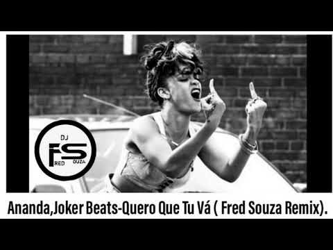 Ananda, Joker Beats-Quero que tu vá(fred Souza Remix)