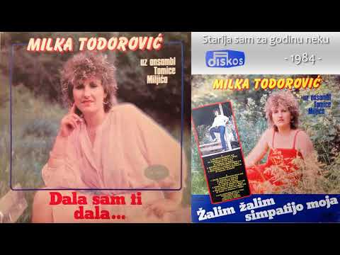 Milka Todorovic - Starija sam za godinu neku - (Audio 1984)