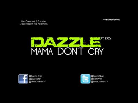 Dazzle Ft. Eazy - Mama Don't Cry