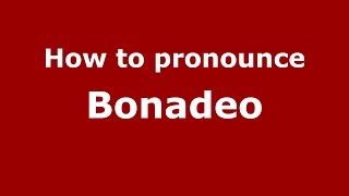 How to pronounce Bonadeo