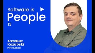 Software is people - Arkadiusz Kozubski