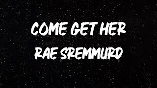 Rae Sremmurd - Come Get Her [Lyrics]