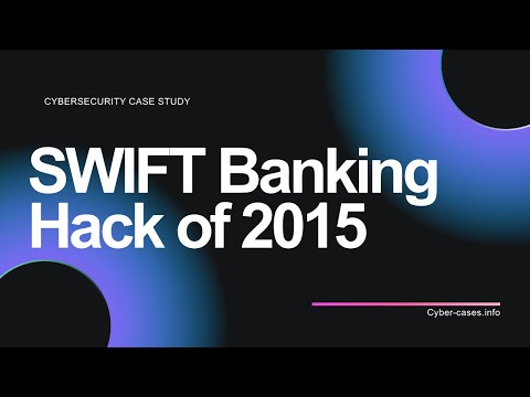 Case Study On SWIFT Banking Hack of 2015