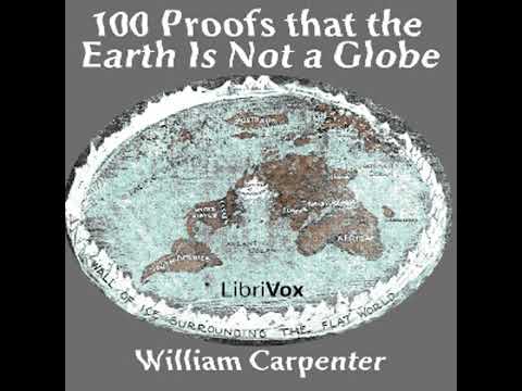 One Hundred Proofs That the Earth Is Not a Globe by William CARPENTER   Full Audio Book