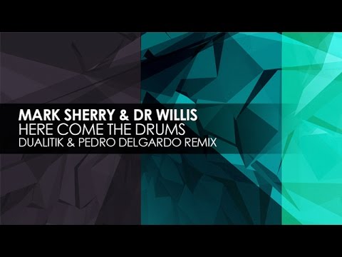 Mark Sherry & Dr Willis - Here Come The Drums (Dualitik & Pedro Delgardo Remix)