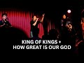 King Of Kings How Great Is Our God Live Worship Led By His Life Music Team