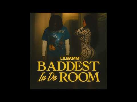 Lil Bamm - Baddest In Da Room (Official Music Audio)