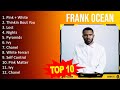 F R A N K O C E A N 2023 MIX Top 10 Best Songs Greatest Hits Full Album