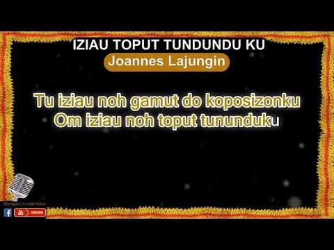 IZIAU NOH TOPUT TUNDUNDU KU Joannes Lajungin KARAOKE