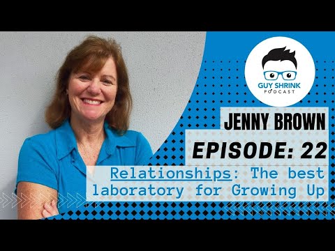 Relationships: The Best Laboratory For Growing Up | Jenny Brown |Episode 22