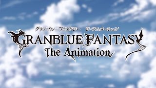 Download Granblue Fantasy The Animation - AniDLAnime Trailer/PV Online