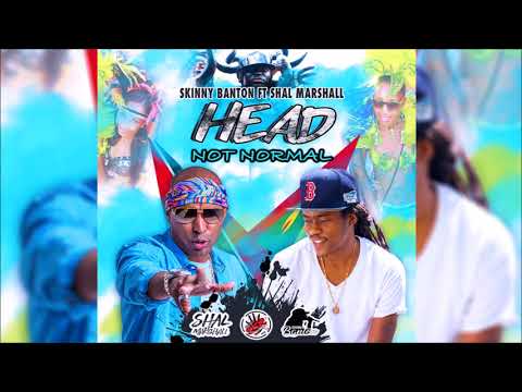 Skinny Banton ft Shal Marshall - Head Not Normal (2018 Soca)