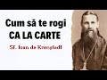 Cum Să Te Rogi Ca La Carte Sf Ioan De Kronștadt