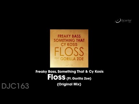 Freaky Bass, Something That, Cy Kosis  Ft. Gorilla Zoe - Floss (Original Mix)