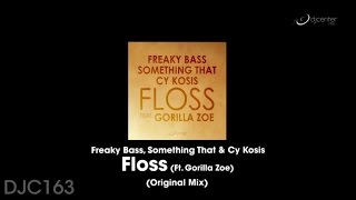 Freaky Bass, Something That, Cy Kosis  Ft. Gorilla Zoe - Floss (Original Mix)