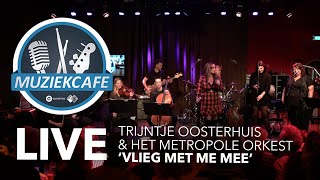 Trijntje Oosterhuis & Het Metropole Orkest - 'Vlieg Met Me Mee' live bij Muziekcafé