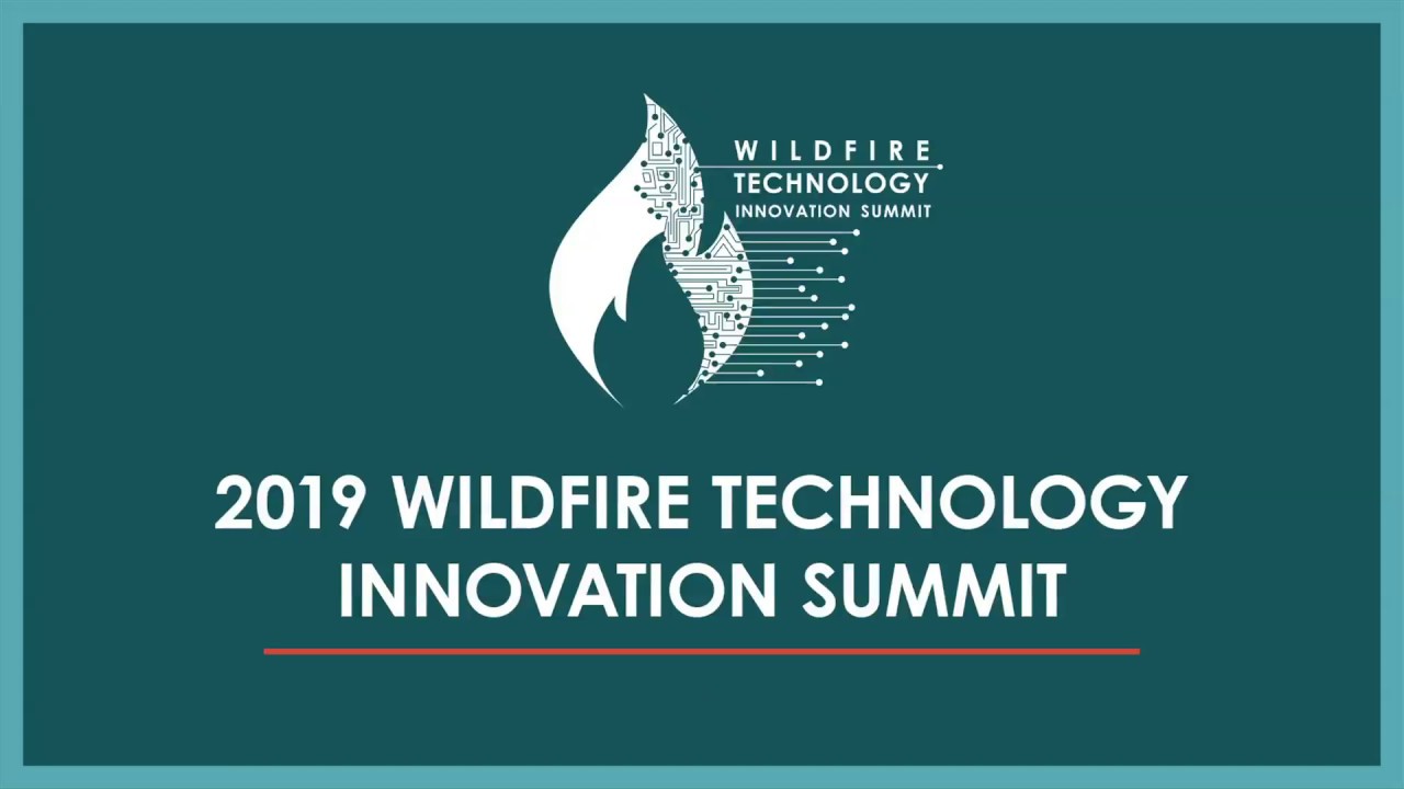 Wildfire Technology Innovation Summit (March 20-21, 2019) - Day One, Morning Session