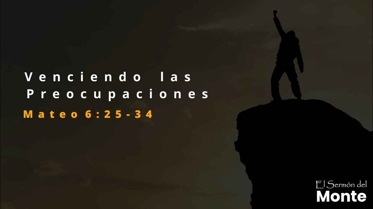 🔴Venciendo las Preocupaciones -  Mateo 6:25-34