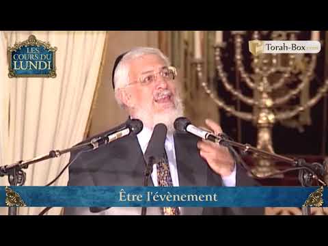 COURS DU LUNDI : ETRE L'EVENEMENT (GRAND-RABBIN JOSEPH-'HAÏM SITRUK)