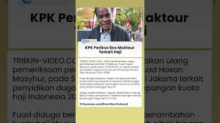 KPK Kembali Periksa Bos Maktour dalam Skandal Korupsi Kuota Haji Rp622 Miliar