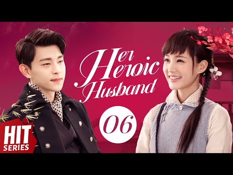 【ENG SUB】💖Her Heroic Husband EP06 | Deng Lun, Li Yitong, Ren Yixuan, Hanson Ying | HitSeries