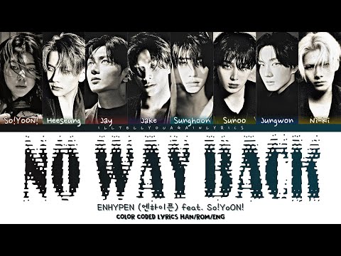 ENHYPEN [엔하이픈] &ldquo;No Way Back (feat. So!YoON!)&rdquo; Lyrics [Color Coded Han_Rom_Eng]