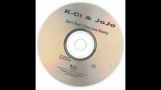 K-Ci &amp; JoJo - &quot;Don&#39;t Rush (Take Love Slowly)&quot; (LP Version)