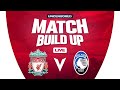 Liverpool v Atalanta | Europa League | Uncensored Match Build Up