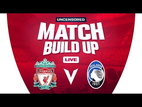 Liverpool v Atalanta | Europa League | Uncensored Match Build Up